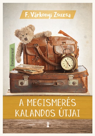 F. Vrkonyi Zsuzsa - A Megismers Kalandos tjai