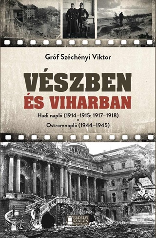 Vszben s Viharban - Hadi Napl (1914-1915, 1917-1918) Ostromnapl (1944-1945)