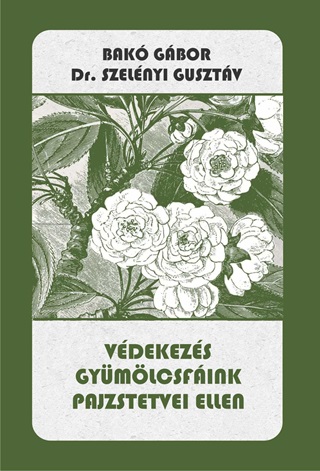 Bak Gbor - Vdekezs Gymlcsfink Pajzstetvei Ellen
