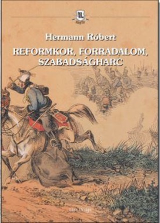 Hermann Rbert - Reformkor, Forradalom, Szabadsgharc