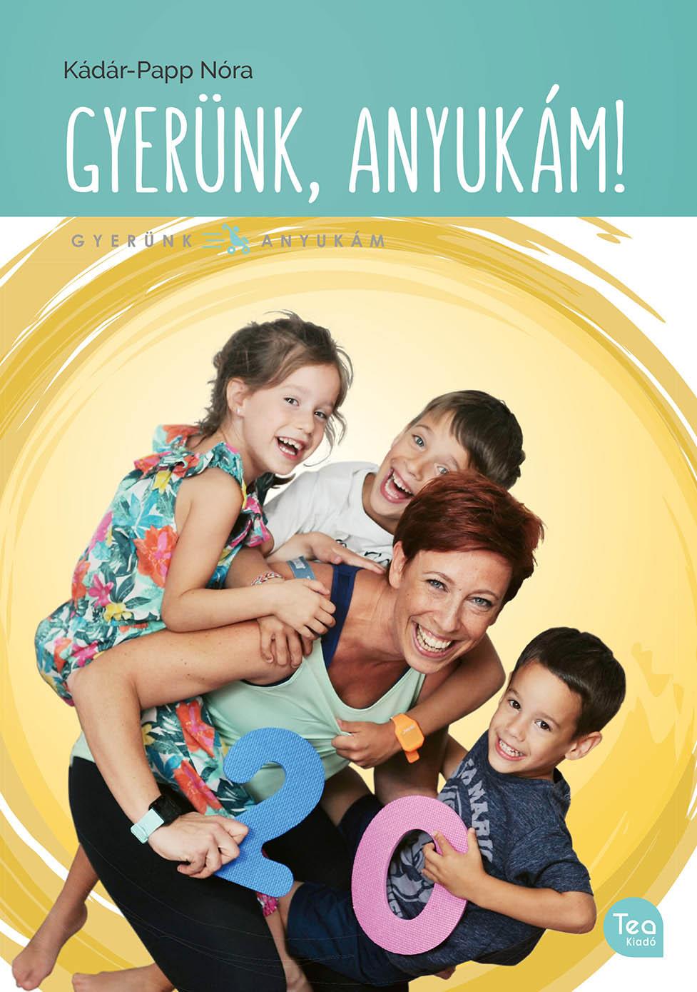 Gyernk, Anyukm!