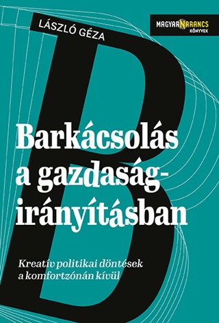 Lszl Gza - Barkcsols A Gazdasgirnytsban - Kreatv Dntsek A Komfortznn Kvl