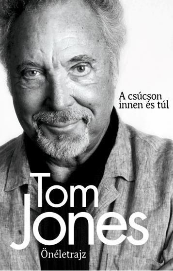 Tom Jones nletrajz - A Cscson Innen s Tl