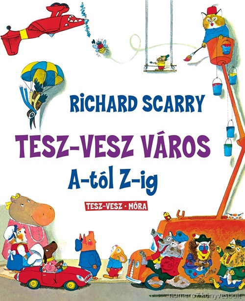 Richard Scarry - Tesz-Vesz Vros A-Tl Z-Ig