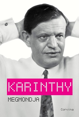 Karinthy Megmondja