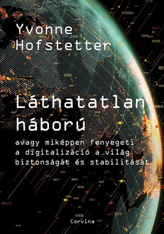 Lthatatlan Hbor - Avagy Mikppen Fenyegeti A Digitalizci A Vilg Biztonsg