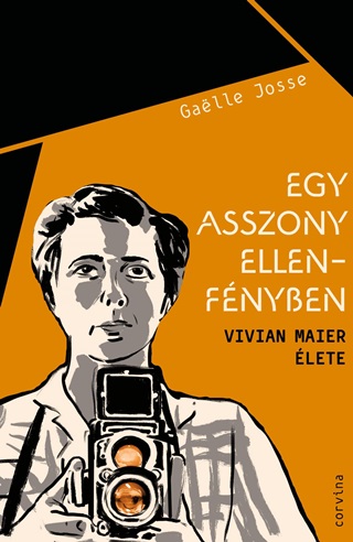 Egy Asszony Ellenfnyben - Vivian Maier lete