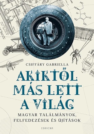 Akiktl Ms Lett A Vilg - Magyar Tallmnyok, Felfedezsek s jtsok