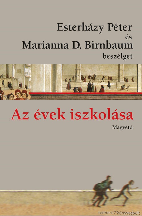 Esterhzy Pter - Marianna D. Birnbaum - Az vek Iszkolsa - Esterhzy Pter s Marianna D. Birnbaum Beszlget