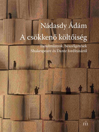 A Cskken Kltisg - Tanulmnyok, Beszlgetsek Shakespeare s Dante Fordts