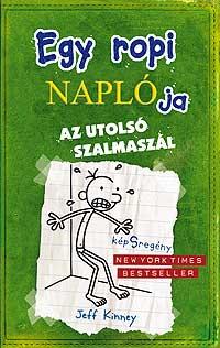 Jeff Kinney - Egy Ropi Naplja 3. - Az Utols Szalmaszl - Kttt