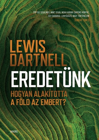 Eredetnk - Hogyan Alaktotta A Fld Az Embert?