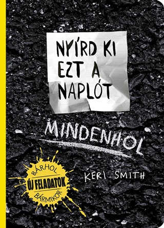 Keri Smith - Nyrd Ki Ezt A Naplt - Mindenhol