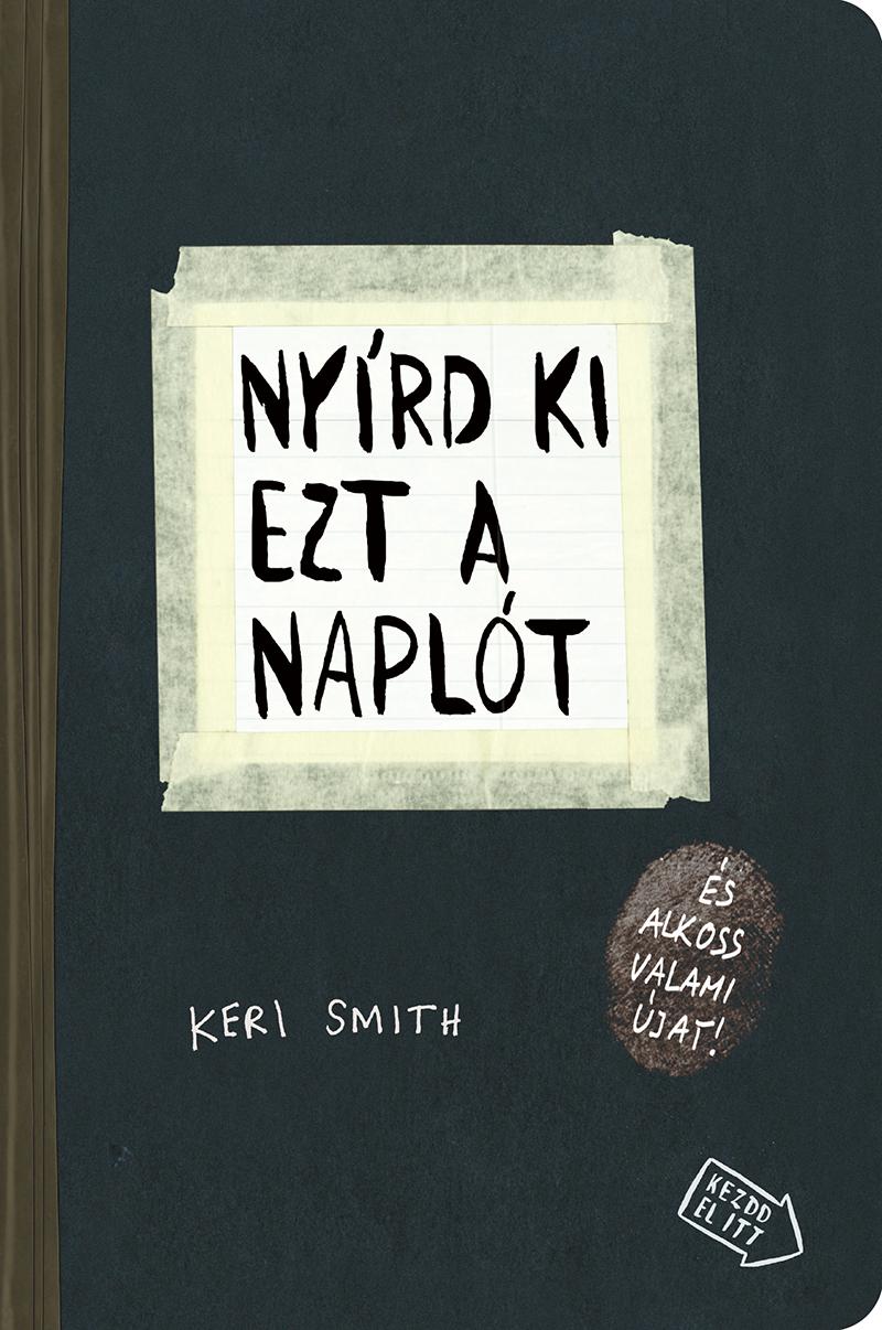 Keri Smith - Nyrd Ki Ezt A Naplt - s Alkoss Valami jat!