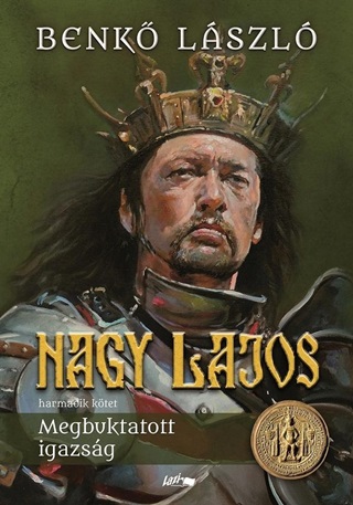 Nagy Lajos Iii. - Megbuktatott Igazsg