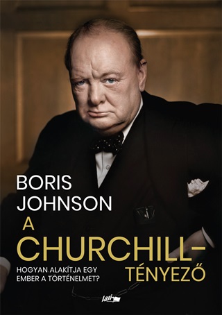 A Churchill-Tnyez - Hogyan Alaktja Egy Ember A Trtnelmet?