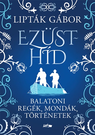 Liptk Gbor - Ezsthd - Balatoni Regk, Mondk, Trtnetek