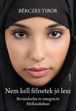Nem Kell Flnetek J Lesz - Bevndorls s Integrci Hollandiban
