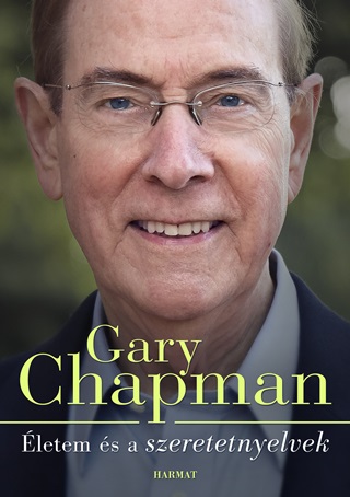 Gary Chapman - letem s A Szeretetnyelvek