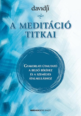 A Meditci Titkai - Gyakorlati tmutat A Bels Bkhez s A Szemlyes talakul