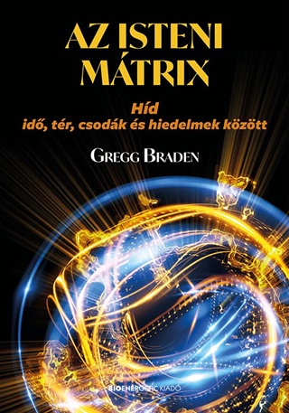 Az Isteni Mtrix - Hd Id, Tr, Csodk s Hiedelmek Kztt