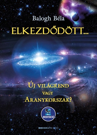Elkezddtt - j Vilgrend Vagy Aranykorszak?(Letlthet Mp3-Meditcival)