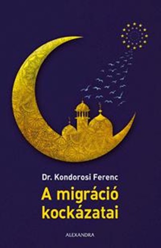 Dr. Kondorosi Ferenc - A Migrci Kockzatai