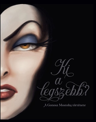 Disney - Villains - Ki A Legszebb? - A Gonosz Mostoha Trtnete