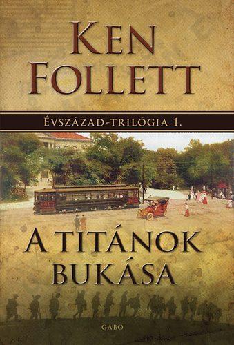 Ken Follett - A Titnok Buksa - vszzad-Trilgia 1.