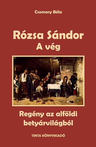 Rzsa Sndor - A Vg (Regny Az Alfldi Betyrvilgbl)