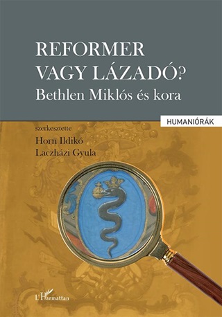 Reformer Vagy Lzad? - Bethlen Mikls s Kora