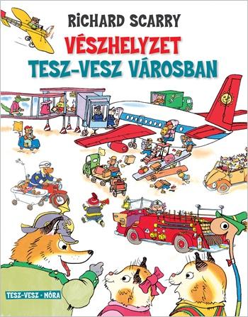 Richard Scarry - Vszhelyzet Tesz-Vesz Vrosban