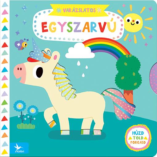 Varzslatos Egyszarv - Hzd, Told, Forgasd