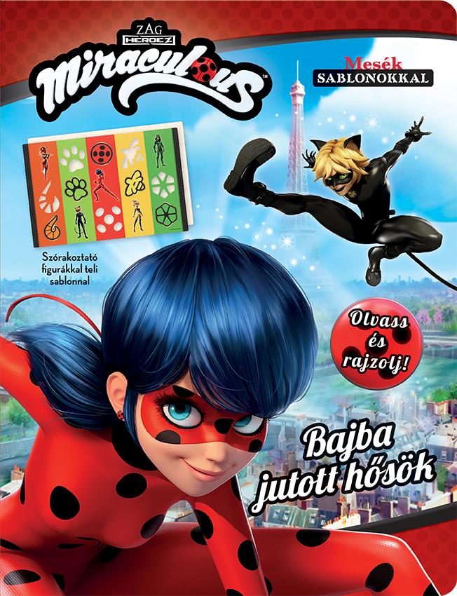 Miraculous - Bajba Jutott Hsk - Olvass s Rajzolj!