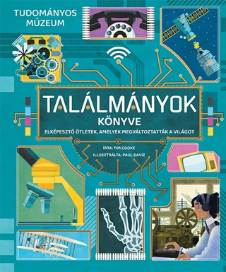 Tim Cooke - Tallmnyok Knyve - Elkpeszt tletek, Amelyek Megvltoztattk A Vilgot