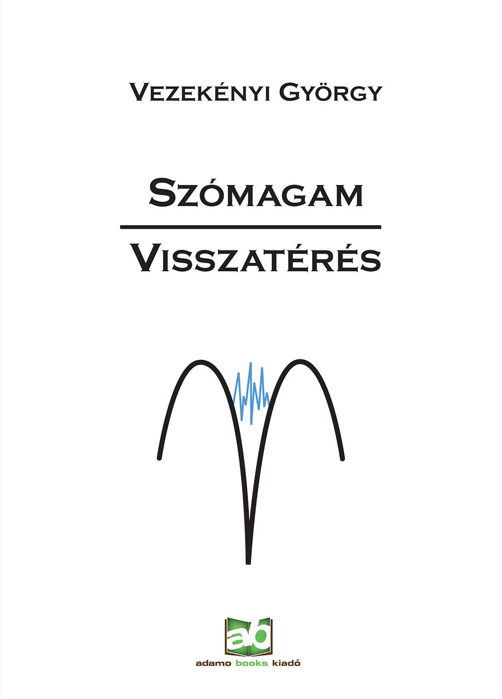 Vezeknyi Gyrgy - Szmagam-Visszatrs