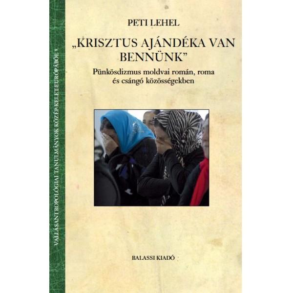 Krisztus Ajndka Van Bennnk - Pnksdizmus Moldvai Romn, Roma s