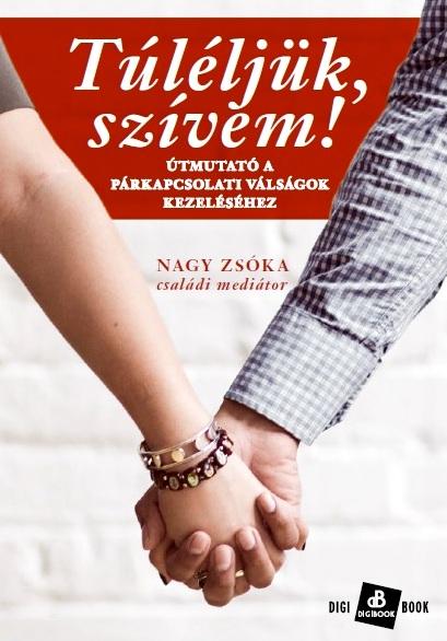 Nagy Zska - Tlljk, Szvem! - tmutat A Prkapcsolati Vlsgok Kezelshez