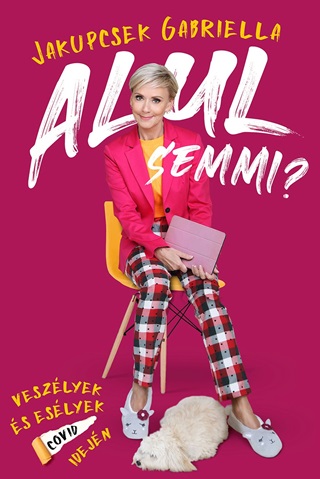 Alul Semmi? - Veszlyek s Eslyek Covid Idejn