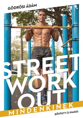 Gdrsi dm - Street Workout Mindenkinek - Bvtett, j Kiads