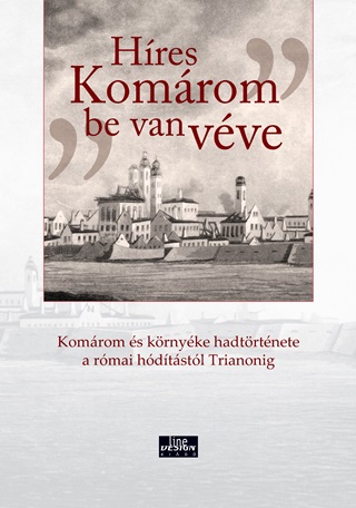  - Hres Komrom Be Van Vve - Komrom s Krnyke Hadtrtnete