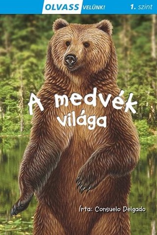 A Medvk Vilga - Olvass Velnk! (1.Szint)