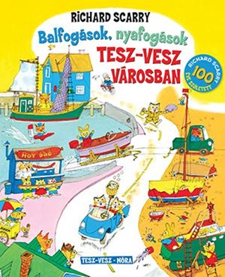 Richard Scarry - Balfogsok, Nyafogsok Tesz-Vesz Vrosban (100 ve Szletett)