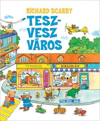 Richard Scarry - Tesz-Vesz Vros