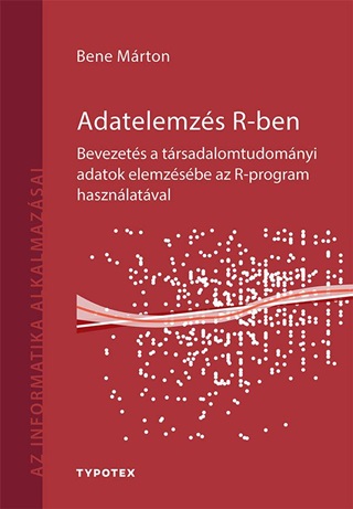 Bene Mrton - Adatelemzs R-Ben - Bevezets A Trsadalomtud. Adatok Elemzsbe Az R-Program Ha