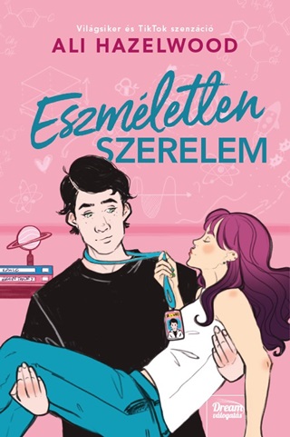 Ali Hazelwood - Eszmletlen Szerelem