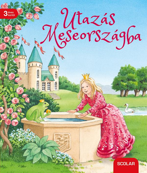 Utazs Meseorszgba - Klasszikus Mesk Kicsiknek