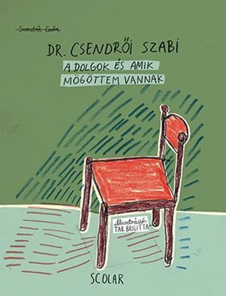 Szendri Csaba - A Dolgok s Amik Mgttem Vannak