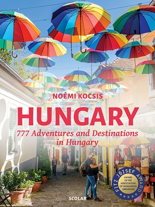 Hungary  777 Adventures And Destinations In Hungary