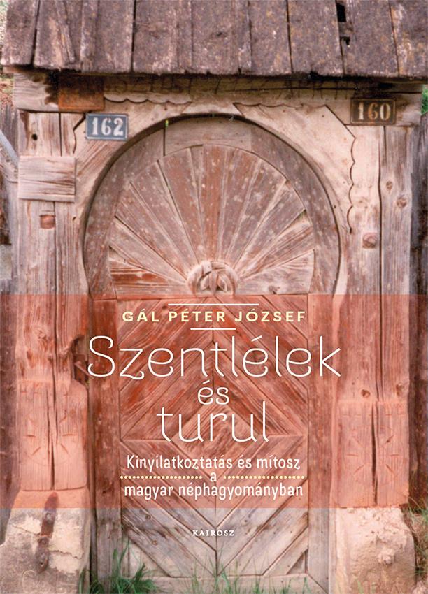 Szentllek s Turul - Kinyilatkoztats s Mtosz A Magyar Nphagyomnyban
